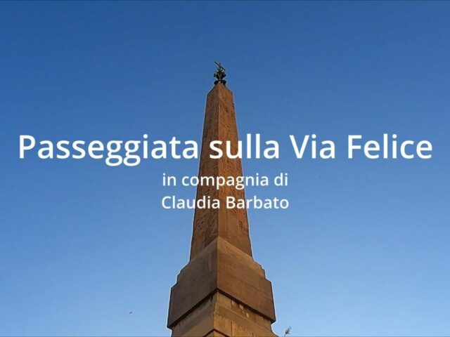 Passeggiata sulla via Felice con Claudia Barbato